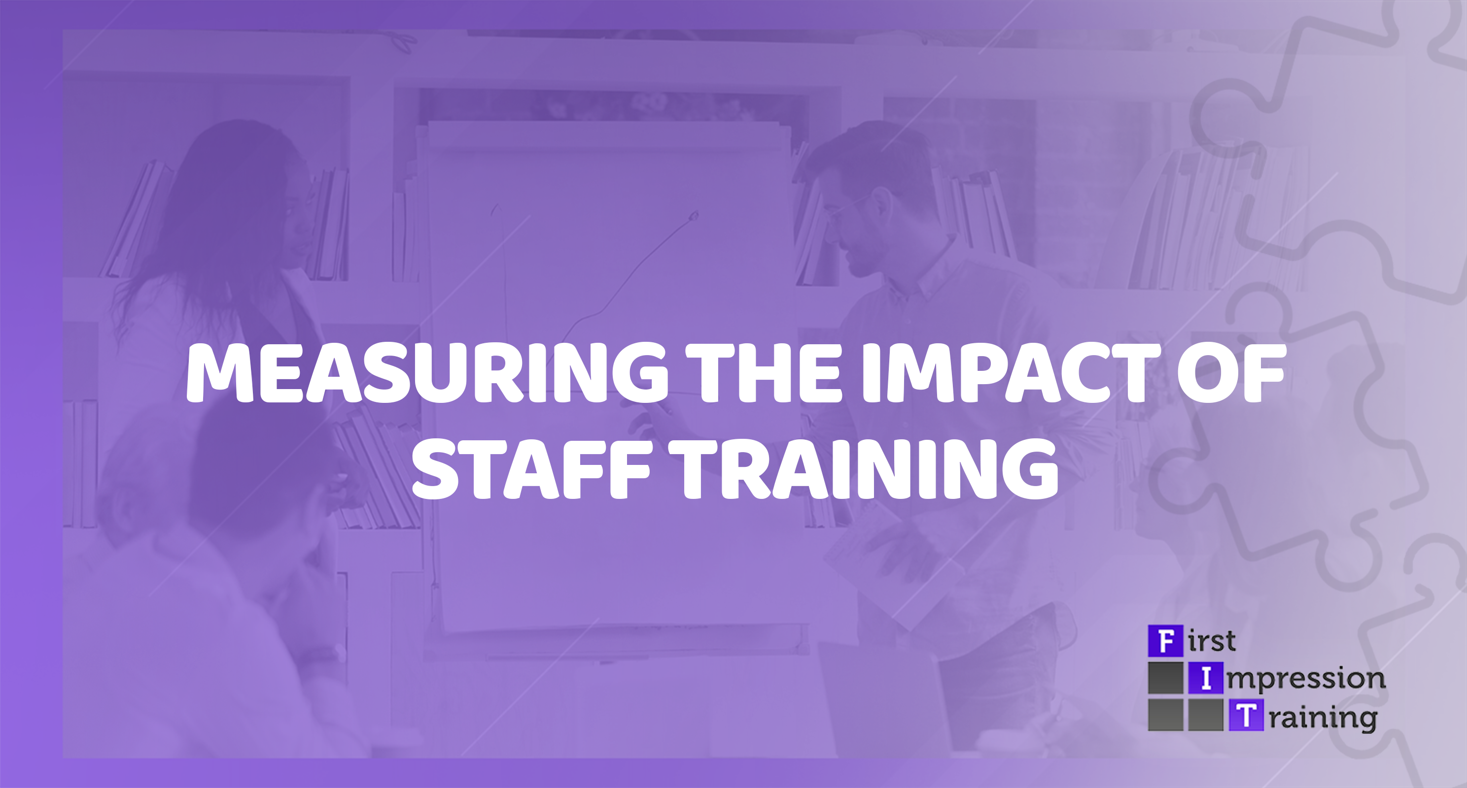 How can you measure the impact & benefits of staff training?