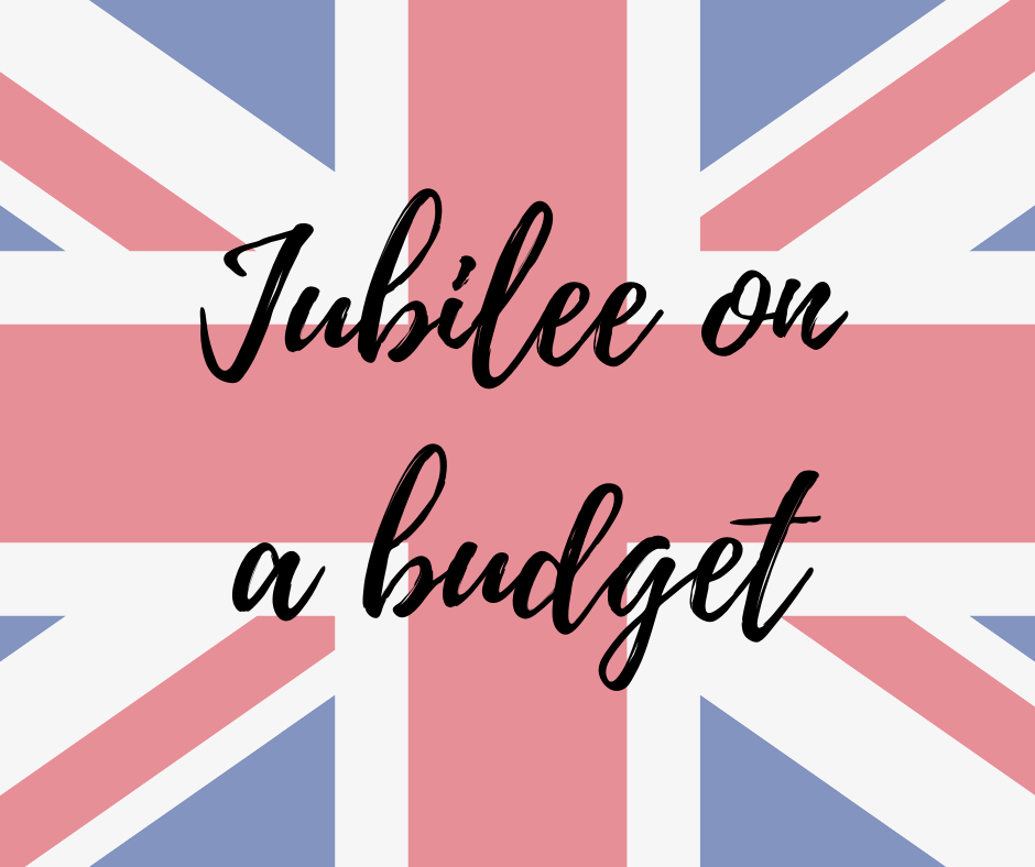 Celebrate the Jubilee on a Budget