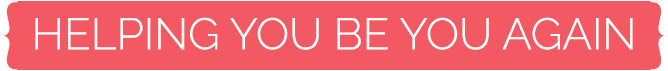 Helping you be you again