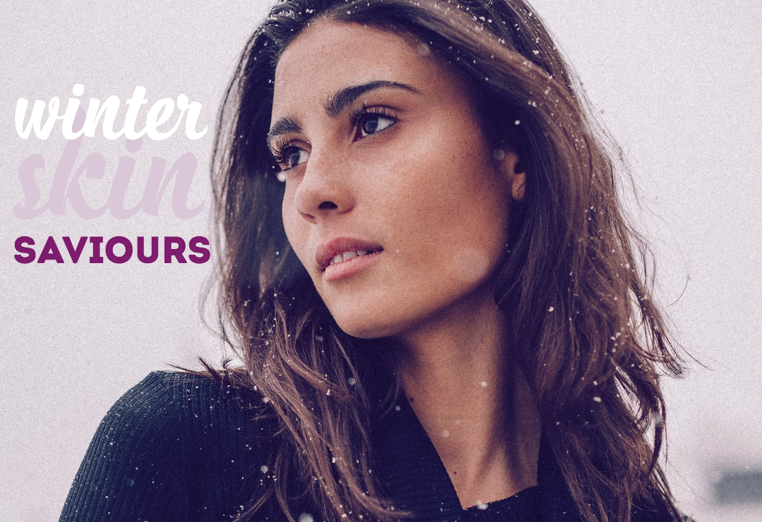 7 Winter Skin Saviours