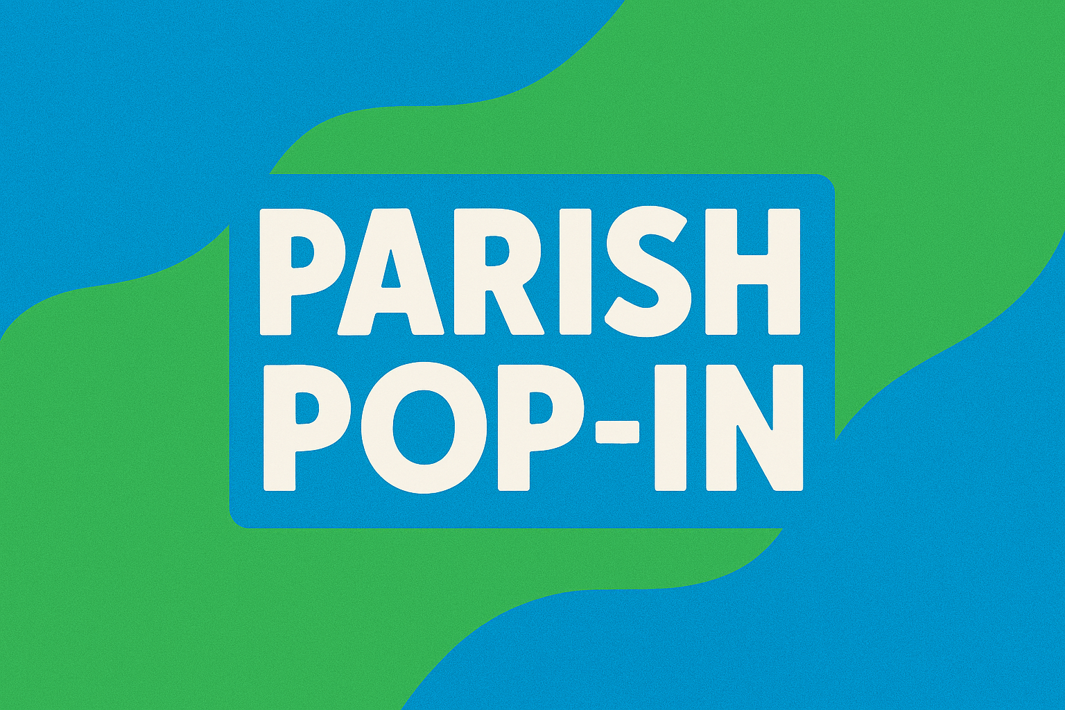 New! Parish Pop-Ins