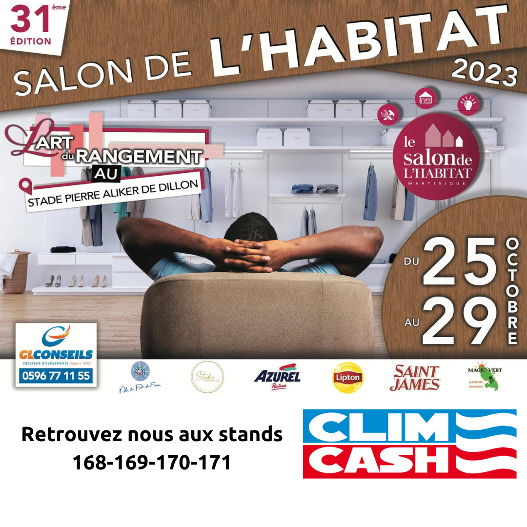 Retrouvez Clim Cash Martinique au Salon de l'Habitat du 25 au 29 octobre 2023 au Stade Pierre Aliker de Dillon