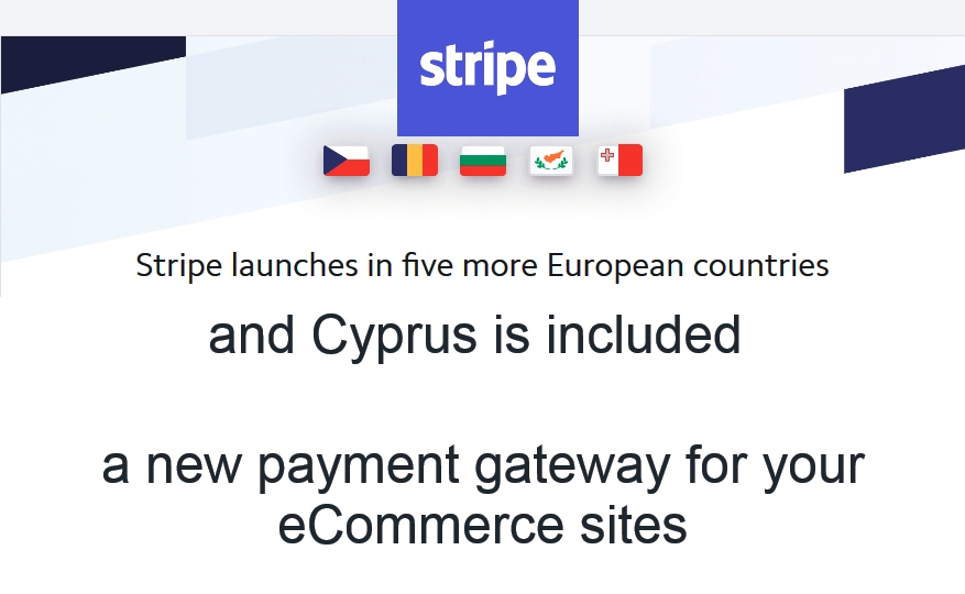 A new Payment Gateway for your eCommerce site is now available in Cyprus. Stripe covers Cyprus since May 27, 2020 with innovative, flexible payment gateway features that were unavailable in Cyprus until now.