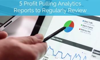 5 Profit Pulling Analytics Reports to Regularly Review